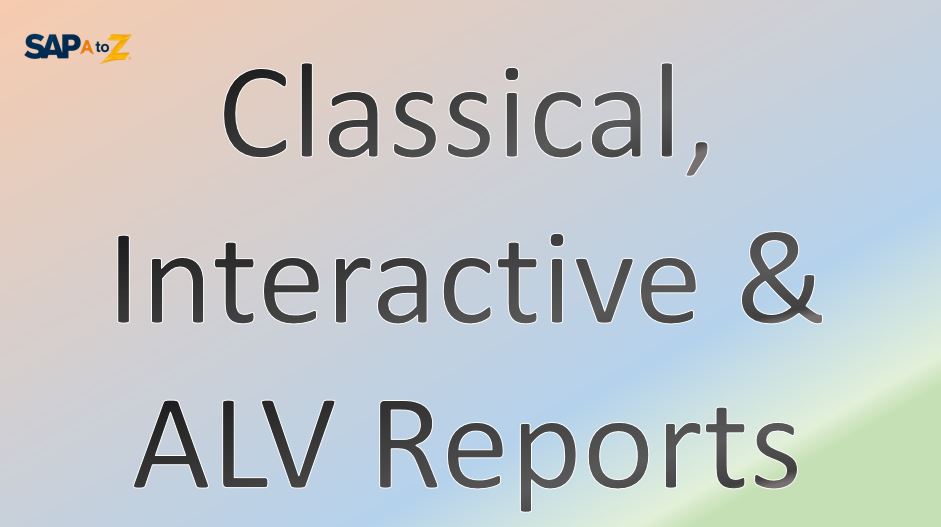 SAP Reports - Classical, Interactive and ALV